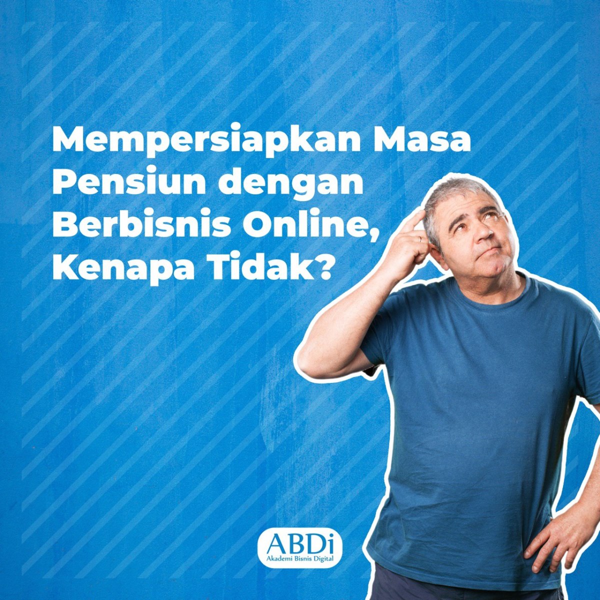 Langkah Pesiapan Masa pensiun dengan bisnis online bersama akademi bisnis digital&nbsp;ABDI