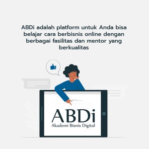 Kesempatan Mendapatkan Solusi Bisnis Online Anda di Akademi Bisnis Digital ABDi